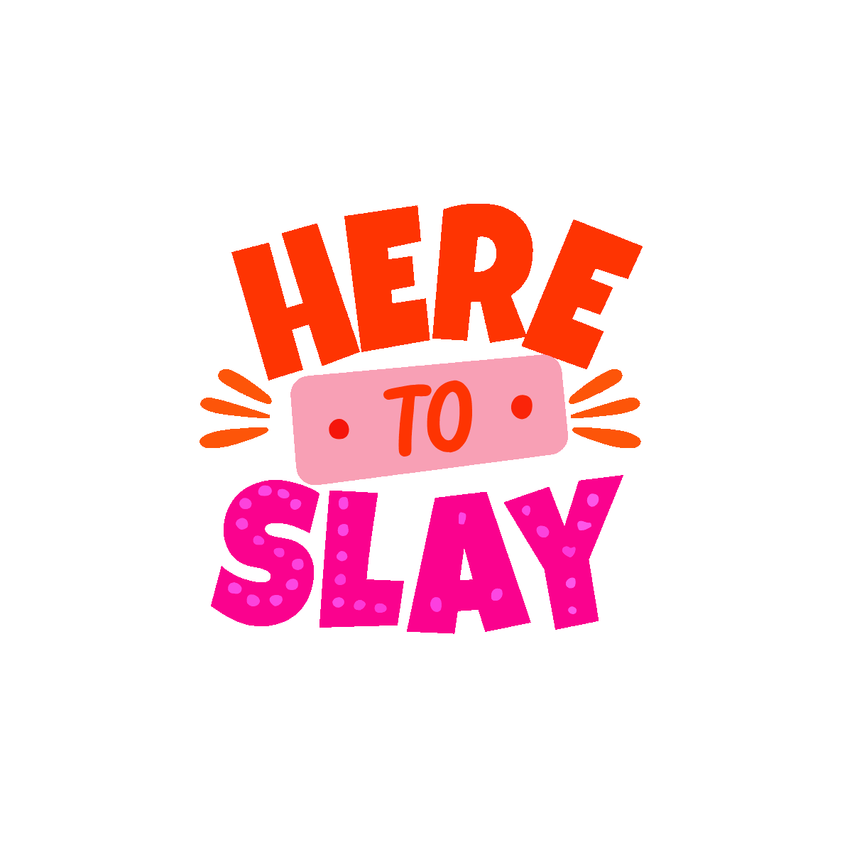 here to slay, , alphabets, lettering, typography, quote, words, font, text, flat, vector, sticker
